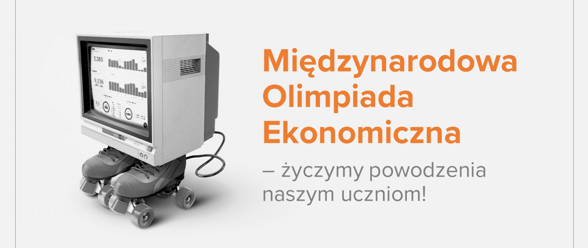 Jasnoszara grafika z tekstem "Międzynarodowa Olimpiada Ekonomiczna – życzymy powodzenia naszym uczniom!"