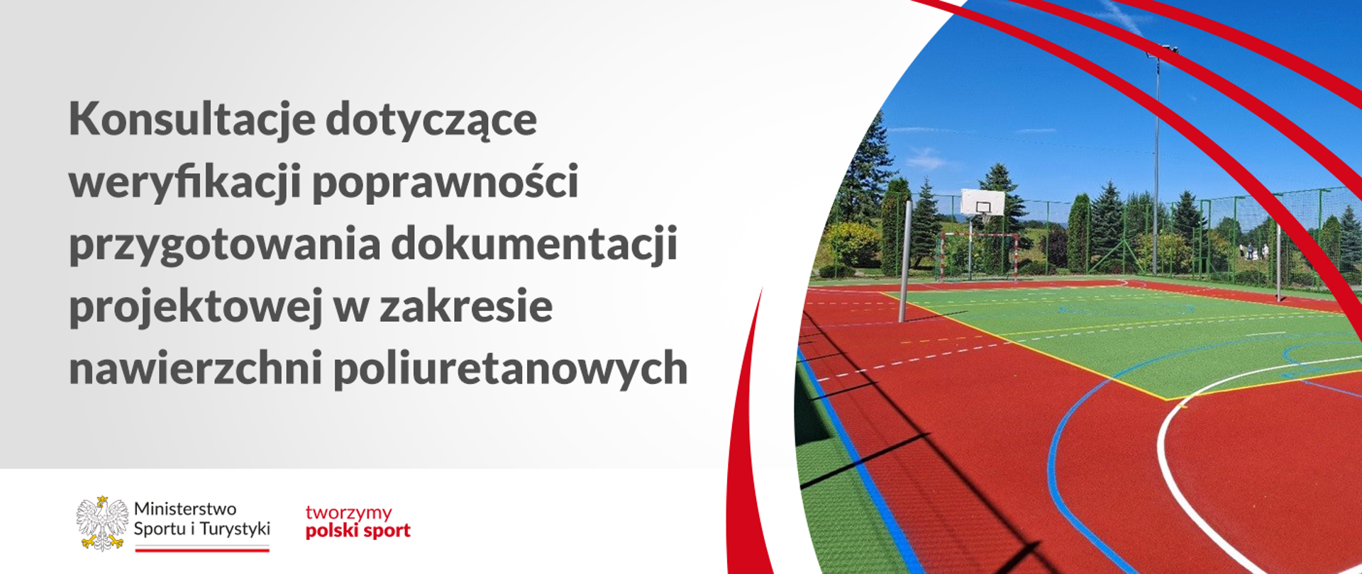 Grafika z dużym napisem: "Konsultacje dotyczące weryfikacji poprawności przygotowania dokumentacji projektowej w zakresie nawierzchni poliuretanowych", z prawej strony zdjęcie boiska wielofunkcyjnego. W lewym dolnym rogu logotyp MSiT oraz hasło tworzymy polski sport.