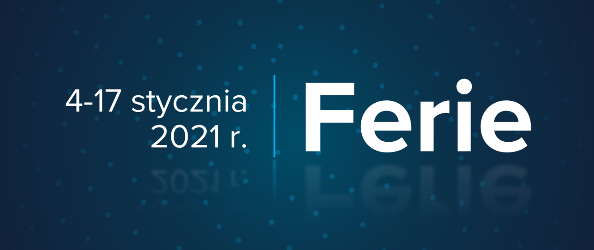 Ferie 4-17 stycznia 2021