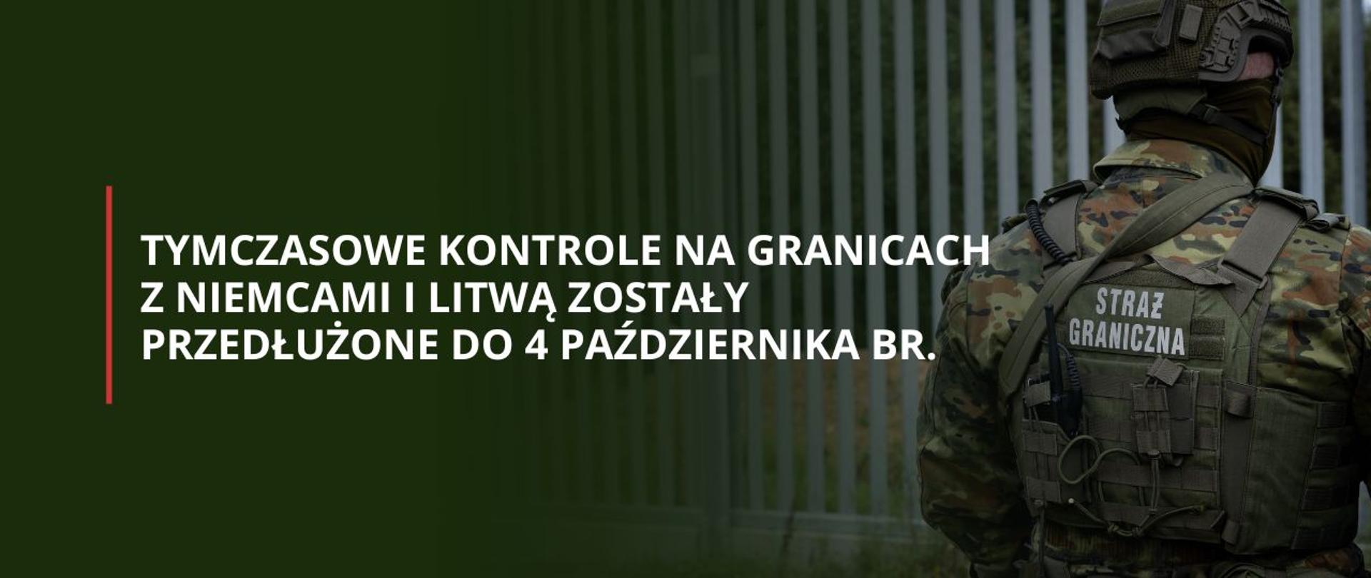 Tymczasowe kontrole na granicach z Niemcami i Litwą zostały przedłużone do 4 października br.