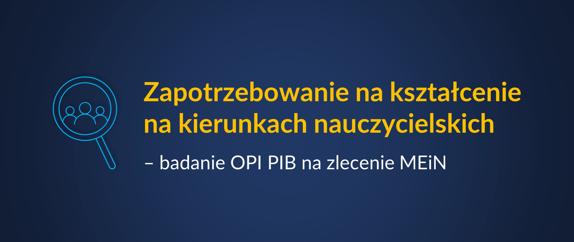Grafika z tekstem: "Zapotrzebowanie na kształcenie na kierunkach nauczycielskich – badanie OPI PIB na zlecenie MEiN"