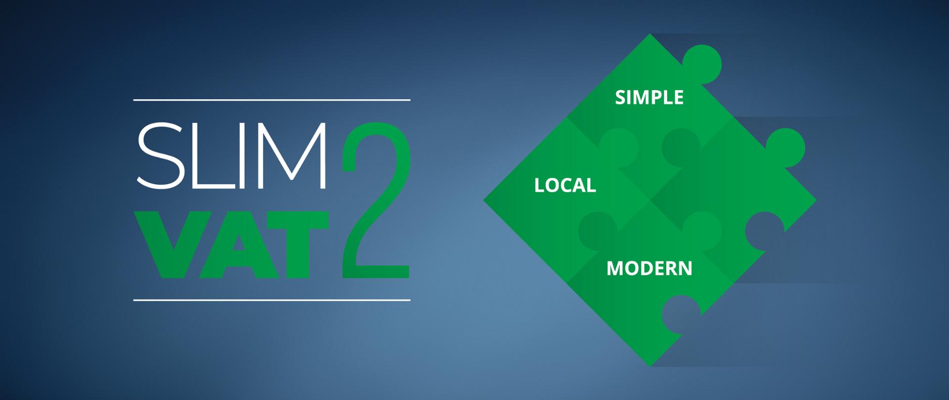 PO lewej stronie napis SLIM VAT 2. Po prawej SIMPLE, LOCAL i MODERN