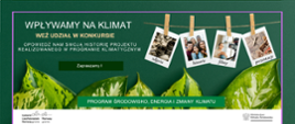 Grafika informacyjna, zapraszająca do wzięcia udziału w Konkursie "Wpływamy na klimat" - opowiedz nam swoją historię projektu realizowanego w Programie klimatycznym.