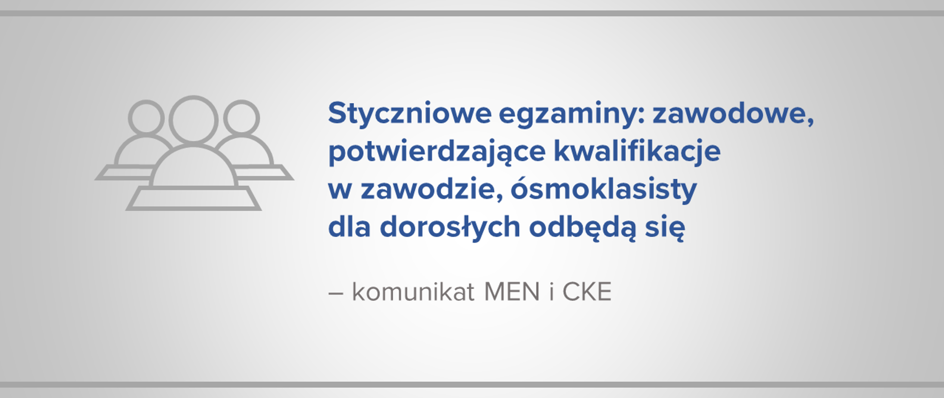 Jasna grafika z ikoną uczniów przy ławkach szkolnych. Obok tekst: "Styczniowe egzaminy: zawodowe, potwierdzające kwalifikacje w zawodzie, ósmoklasisty dla dorosłych odbędą się – komunikat MEN i CKE"