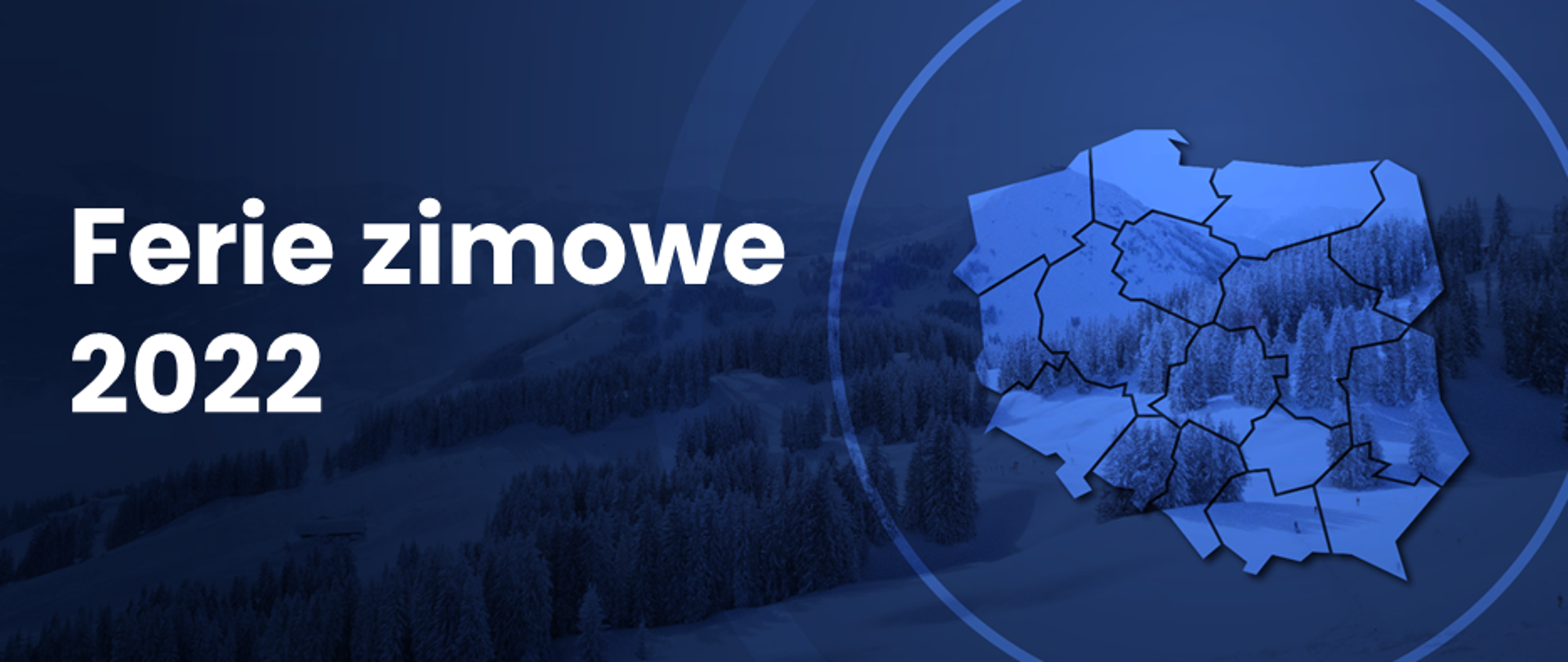 Jasnograntowa poświata. W tle ośniezony górski krajobraz z zaśnieżonymi drzewami. Po lewej stronie napis Ferie zimowe 2022, po prawej - na tle górskiej krajobrazu - mapa Polski z podziałem na województwa. Mapa w dwóch okręgach, jednej mniejszy, drugi większym rozmowający się. Na górze po prawej stronie logotyp Ministerstwa Edukacji i Nauki. 