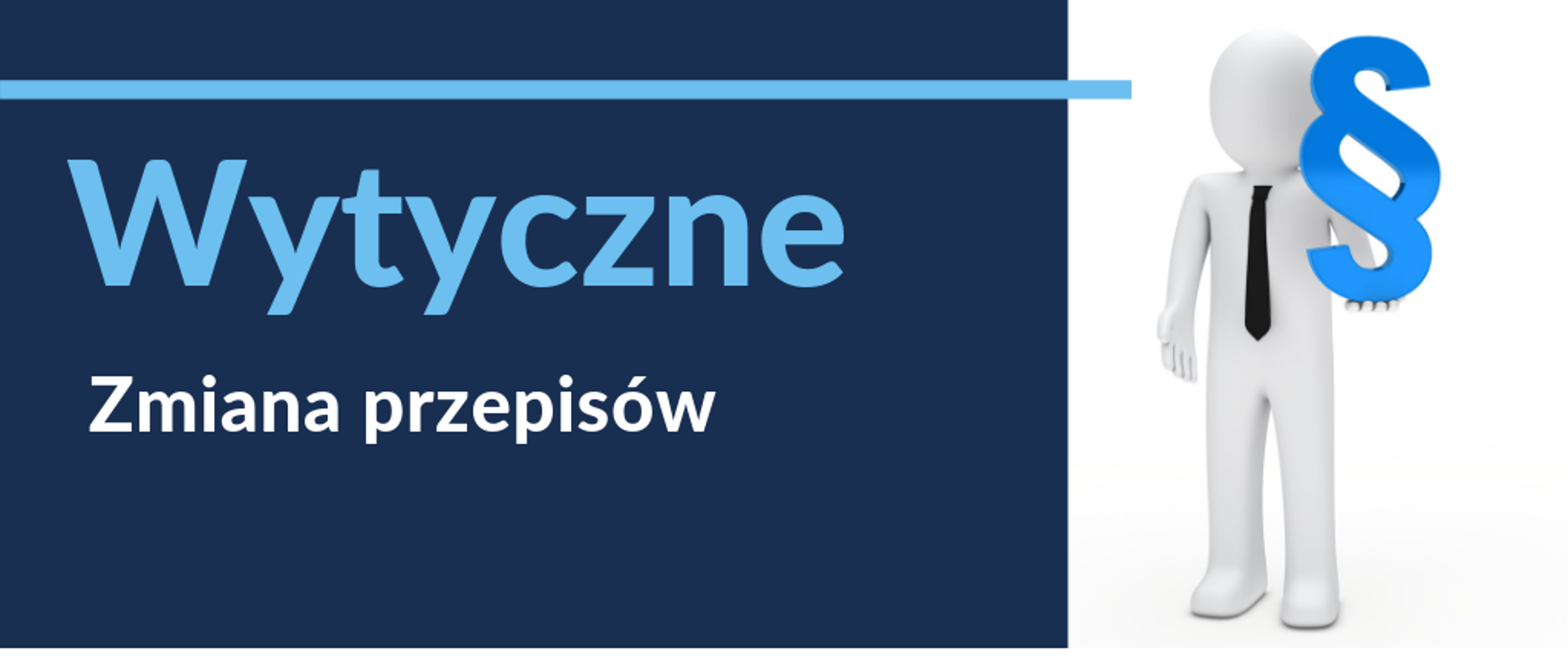 Na grafice na granatowym tle napis: "Wytyczne zmiana przepisów". Obok postać człowieka trzymającego w ręku znak paragrafu.