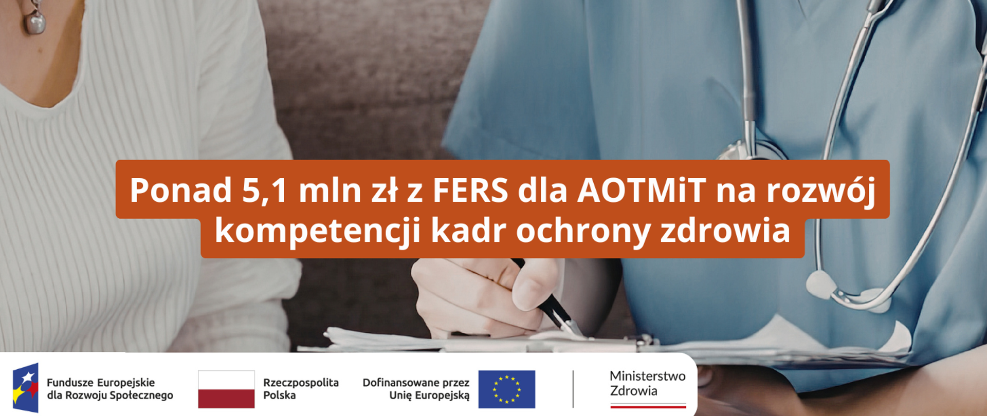  Ponad 5,1 mln zł z FERS dla AOTMiT na rozwój kompetencji kadr ochrony zdrowia