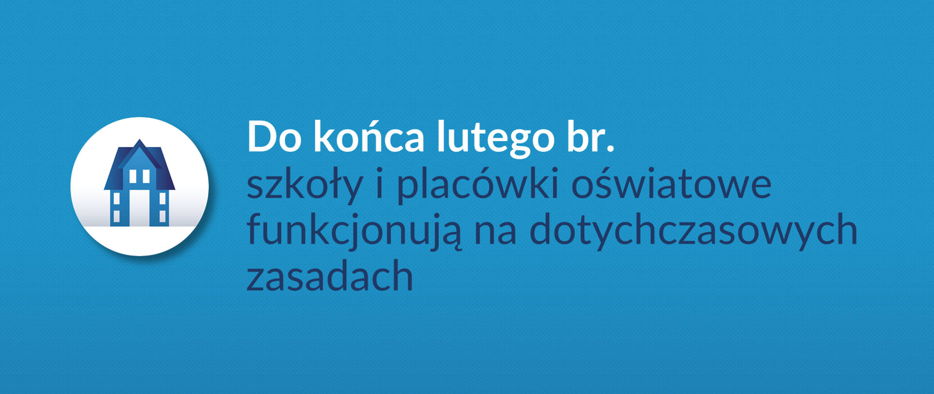 Grafika z tekstem: "Do końca lutego br. szkoły i placówki oświatowe funkcjonują na dotychczasowych zasadach"