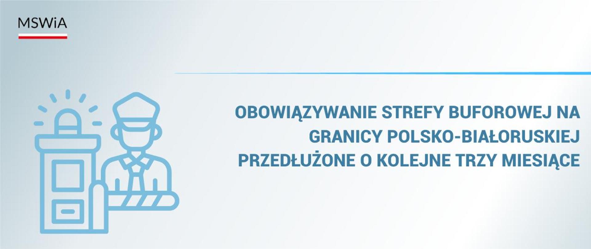 Obowiązywanie strefy buforowej na granicy polsko-białoruskiej przedłużone o kolejne trzy miesiące