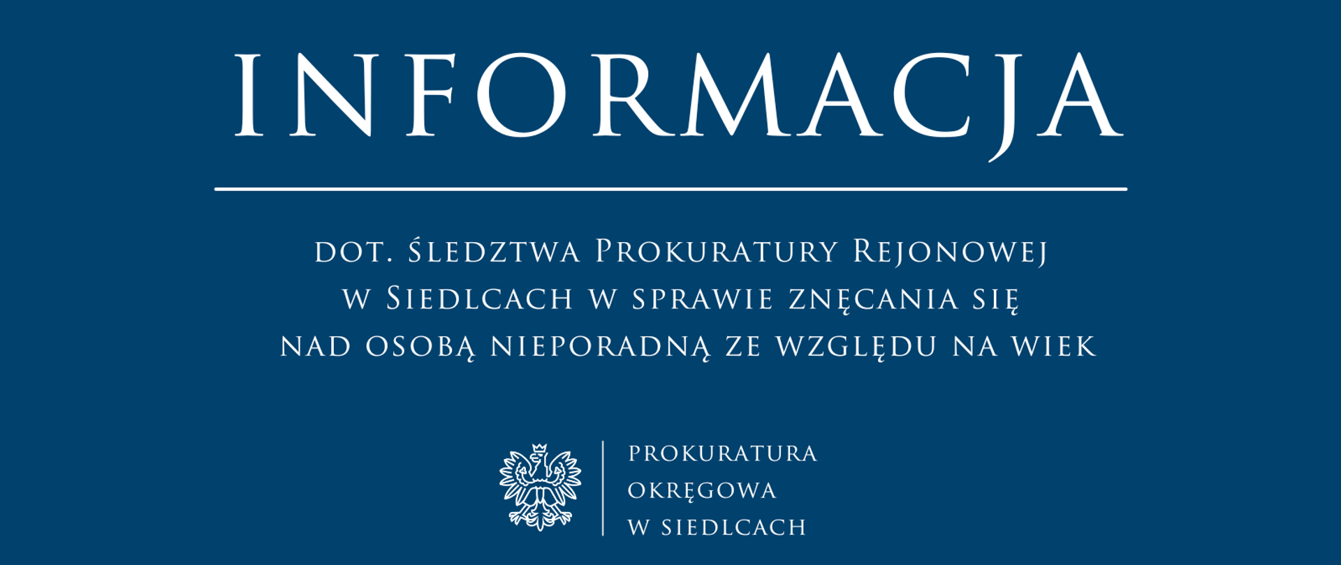 Informacja dot. śledztwa Prokuratury Rejonowej w Siedlcach w sprawie znęcania się nad osobą nieporadną ze względu na wiek