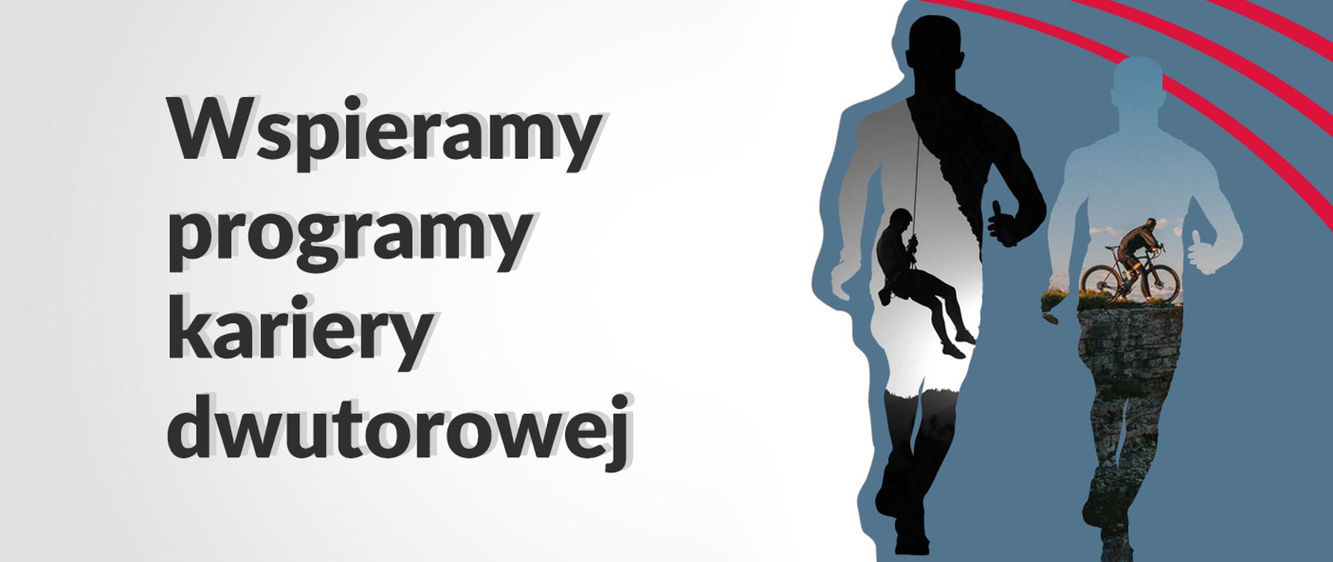 Na grafice znajduje się czarny napis: "Wspieramy programy kariery dwutorowej" oraz sylwetki biegnących mężczyzn, w których zaimplementowane zostały zdjęcia z rowerzystą i osobą wspinającą się na skale.