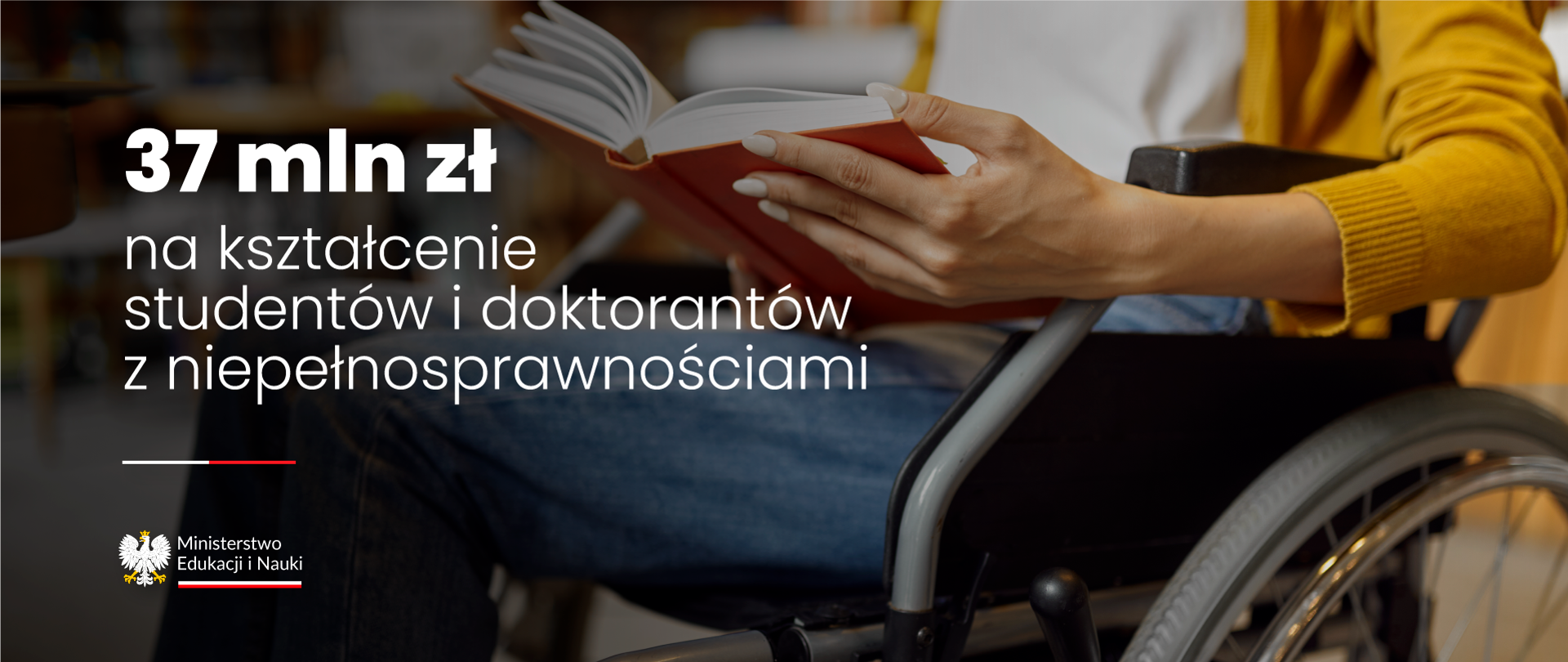 Grafika z napisem 37 mln zł na kształcenie studentów i doktorantów z niepełnosprawnościami. W tle fragment sylwetki kobiety siedzącej na wózku