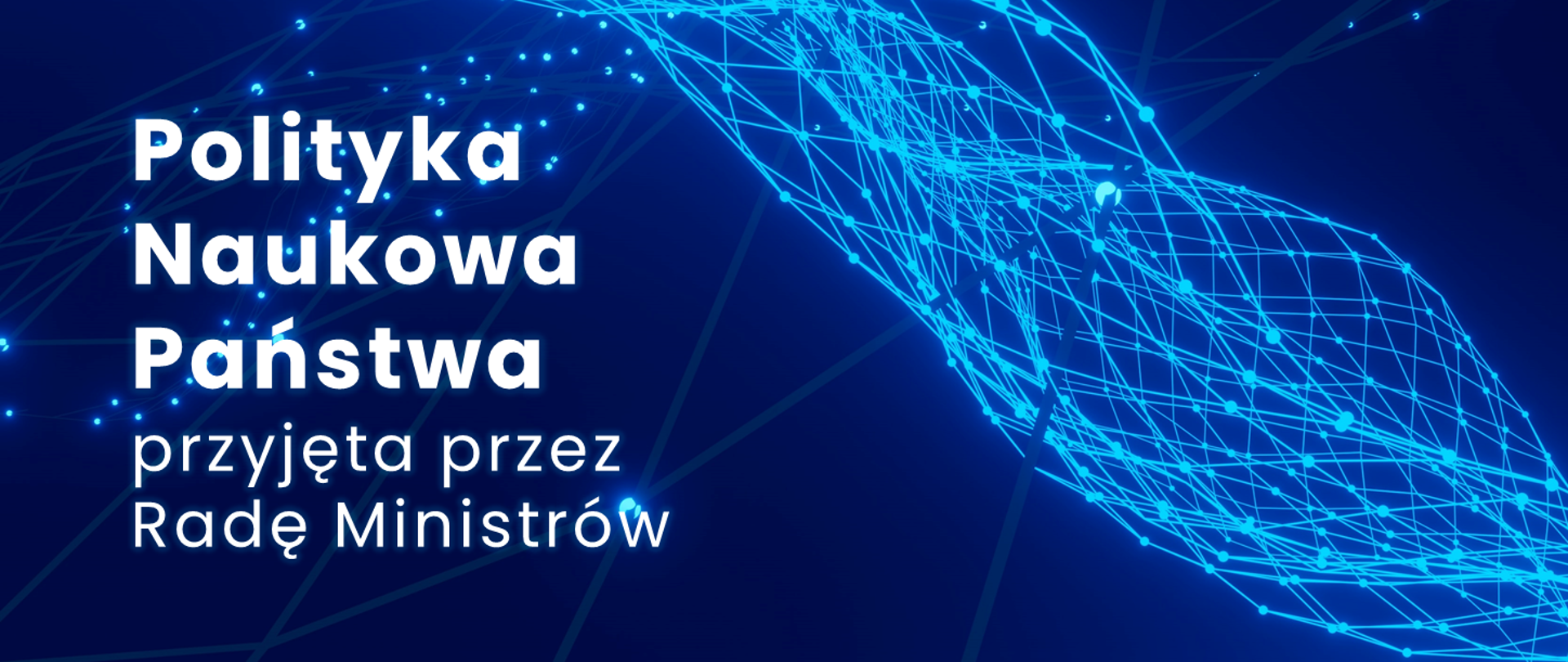 Grafika - na niebieskim tle napis Polityka Naukowa Państwa przyjęta przez Radę Ministrów.