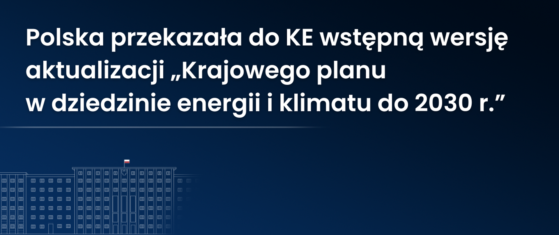 Polska przekazała do KE wstępną wersję aktualizacji „Krajowego planu w dziedzinie energii i klimatu do 2030 r.”