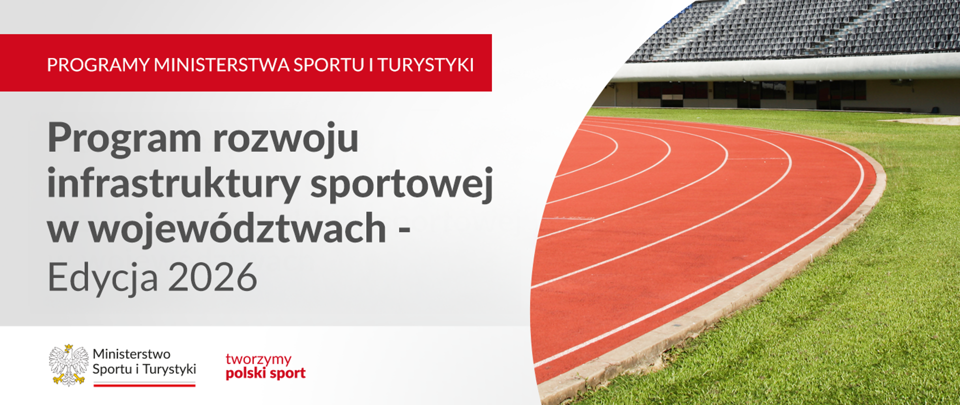 grafika programu rozwoju infrastruktury sportowej w województwach - Edycja 2026. Po prawej stronie zdjęcie bieżni lekkoatletycznej, po lewej stronie nazwa programu. Na dole biały pasek z logiem ministerstwa oraz sloganem