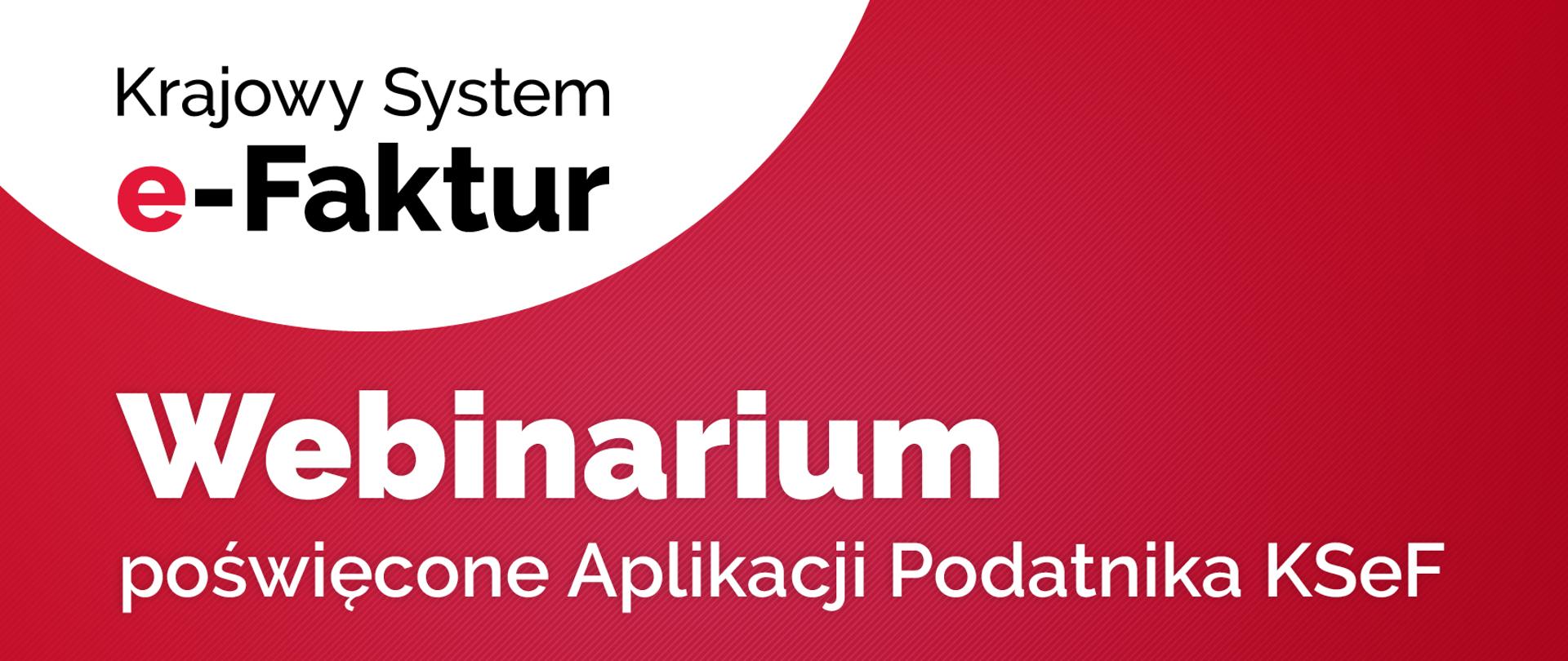 Napis Krajowy System e-Faktur i Webinarium MF nt. Aplikacji Podatnika KSeF