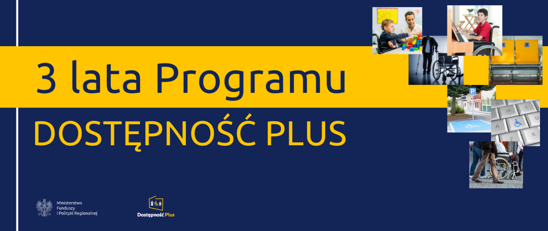 Na grafice od lewej napis: 3 lata Programu Dostępność Plus. Obok zdjęcia o tematyce związanej z niepełnosprawnością. Na dole logotypy.