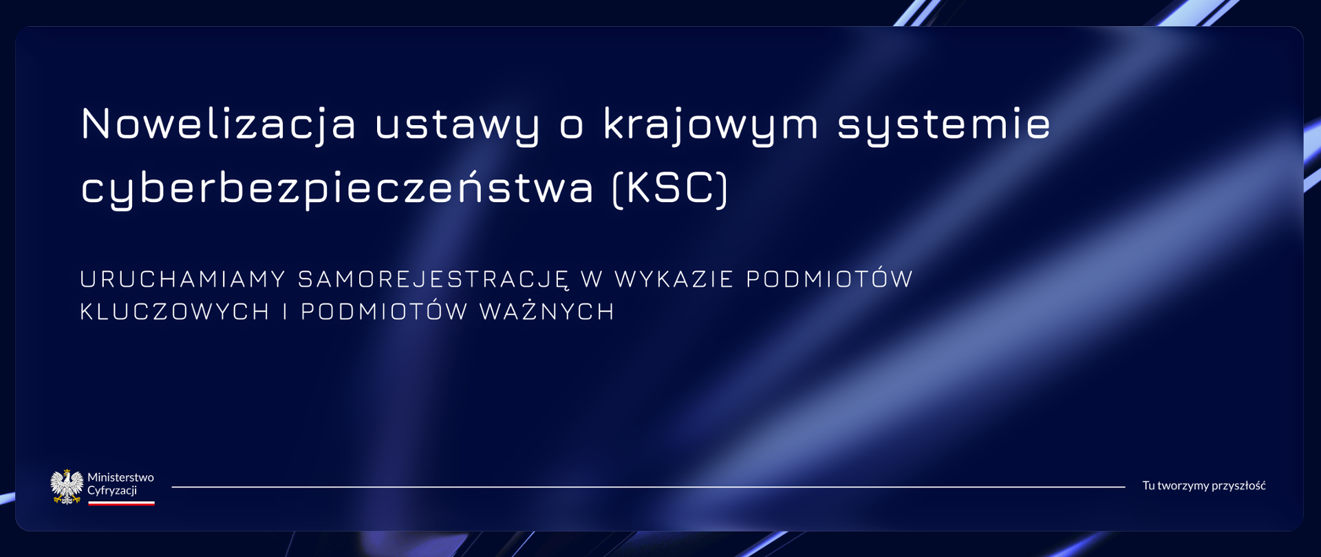 Nowelizacja ustawy o krajowym systemie cyberbezpieczeństwa (KSC) - uruchamiamy samorejestrację w Wykazie podmiotów kluczowych i podmiotów ważnych. Sprawdź jak dokonać wpisu.