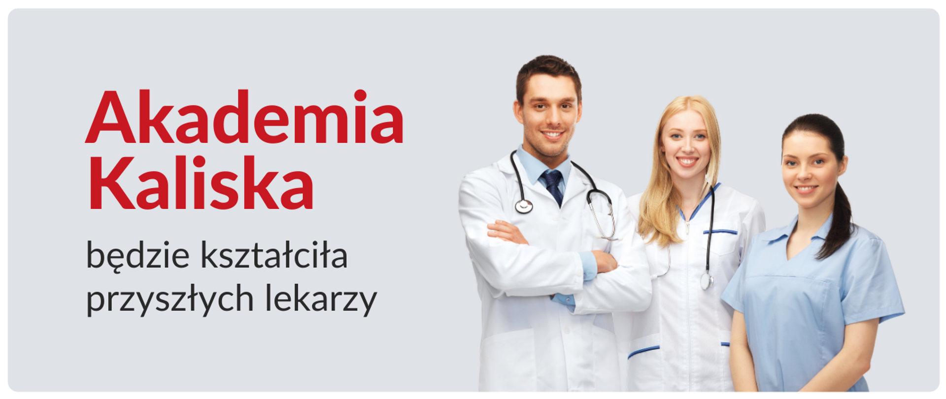 Grafika - na białym tle troje ludzi w białych fartuchach i napis Akademia Kaliska będzie kształciła przyszłych lekarzy.