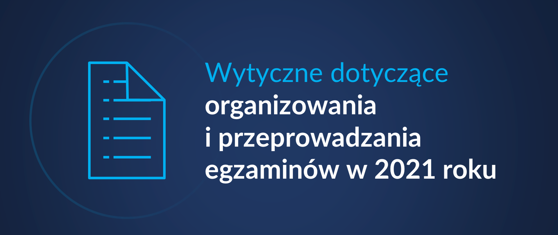 Grafika z tekstem: Wytyczne dotyczące organizowania i przeprowadzania egzaminów w 2021 roku