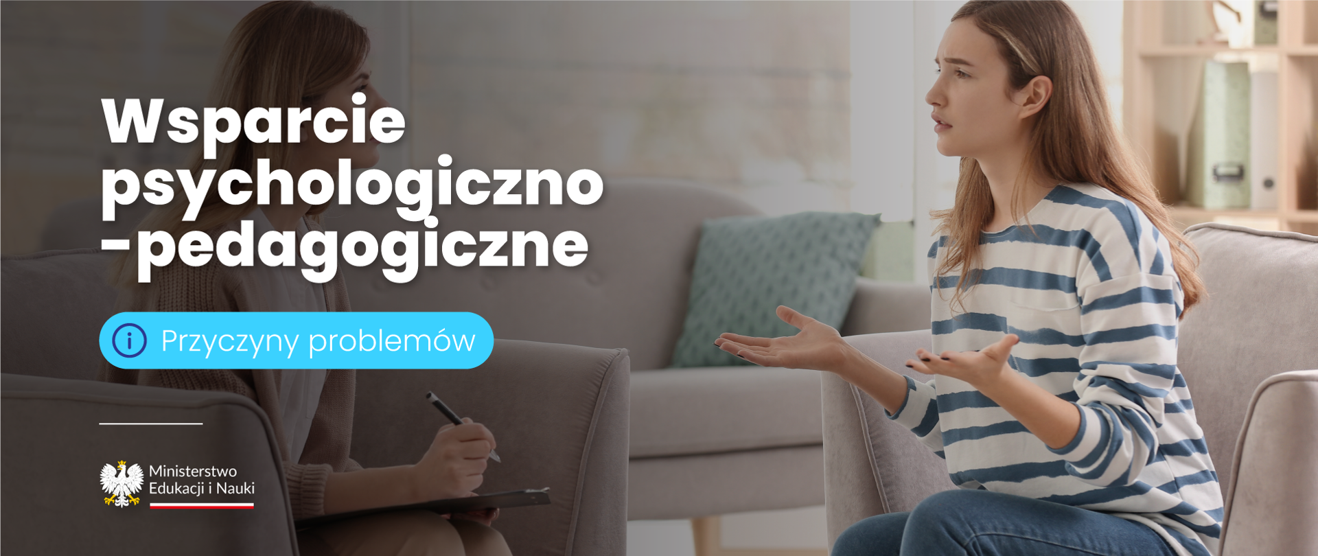 Napis Wsparcie psychologiczno-pedagogiczne przyczyny problemów i logotyp Ministerstwa Edukacji i Nauki. W tle dwie osoby siedz ace na fotelach i rozmawiajace, jedna gestykuluje, druga trzyma notatki w ręku 