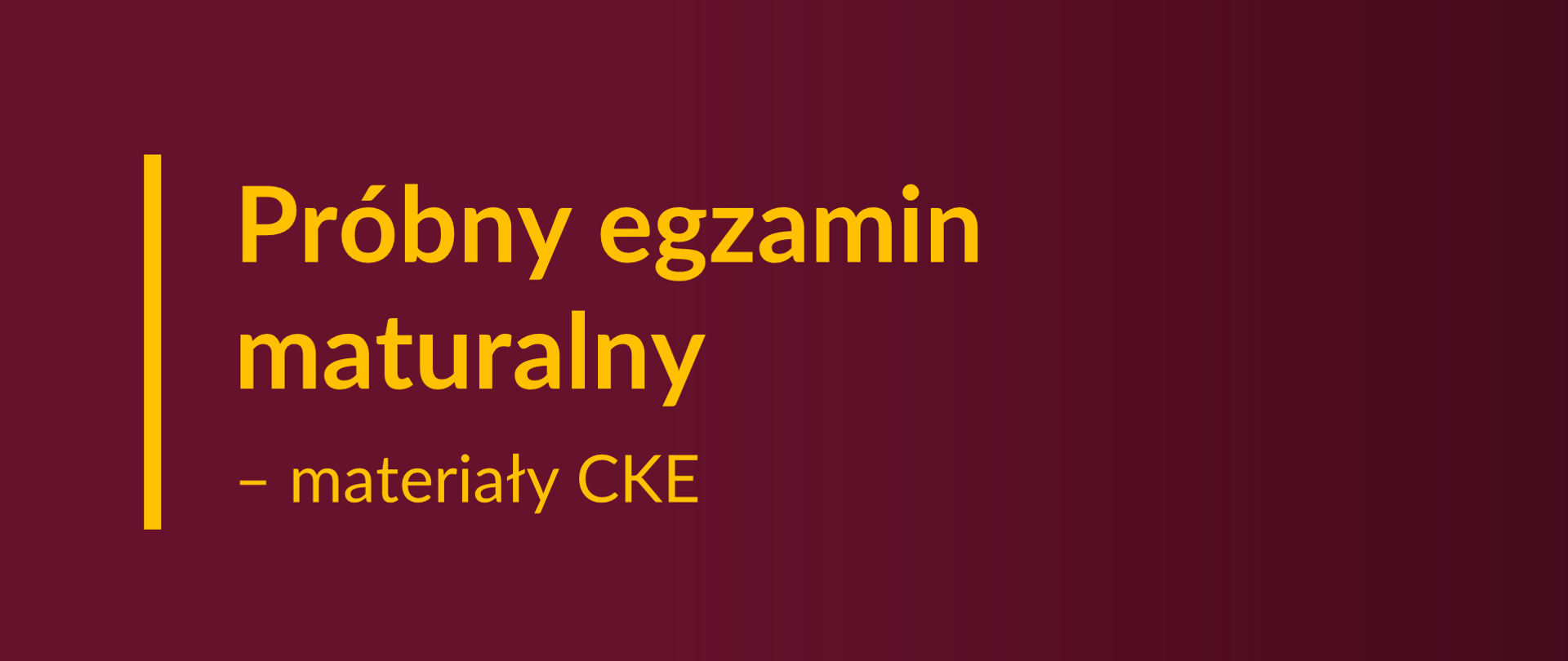 Grafika z tekstem: "Próbny egzamin maturalny – materiały CKE"