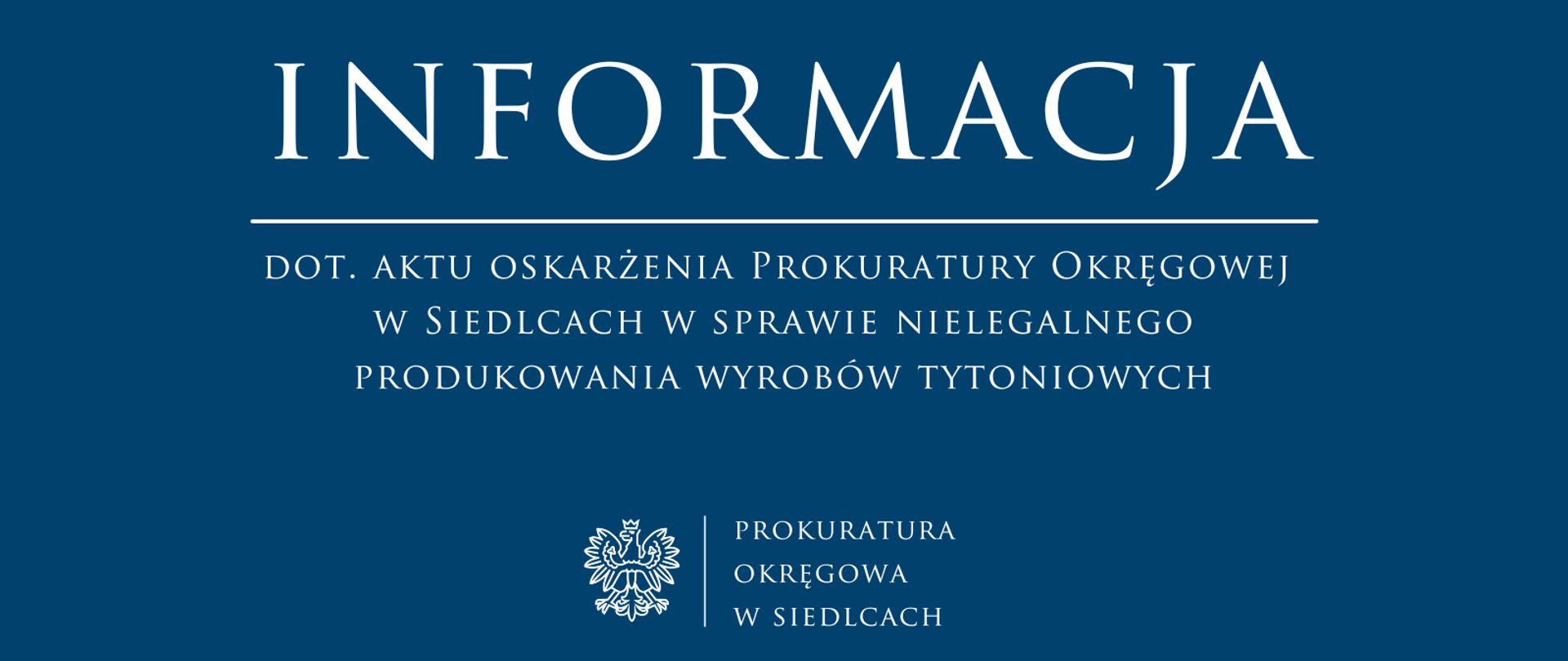 Informacja dot. aktu oskarżenia Prokuratury Okręgowej w Siedlcach w sprawie nielegalnego produkowania wyrobów tytoniowych