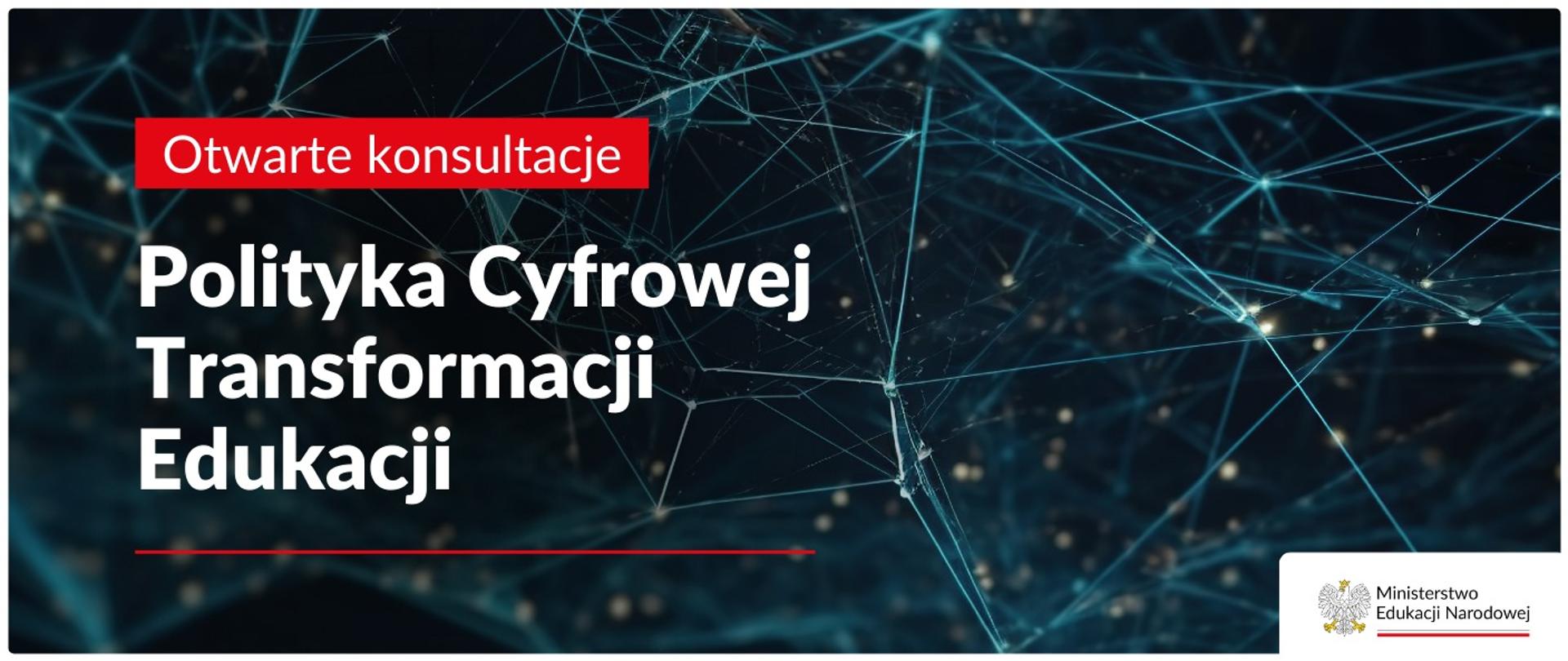 Grafika z tekstem: Otwarte konsultacje - Polityka Cyfrowej Transformacji Edukacji
