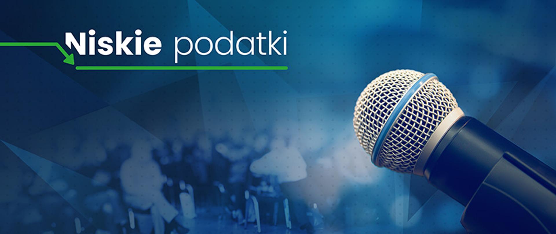 Napis po lewej stronie niskie podatki a po prawej mikrofon