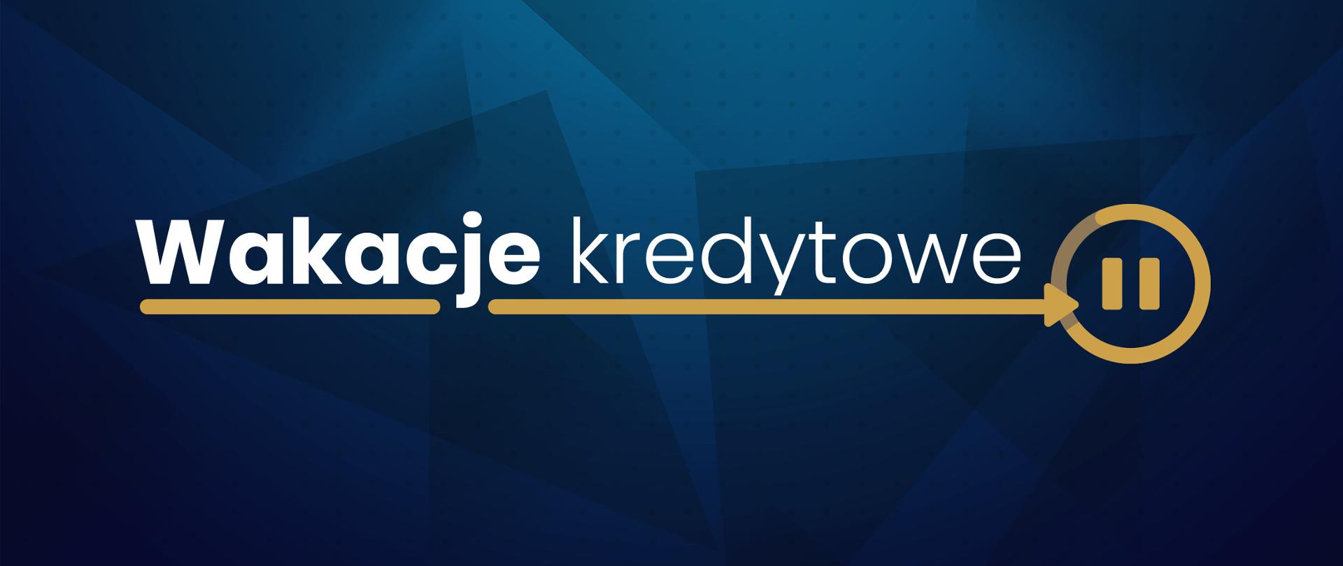 Napis na granatowym tle wakacje kredytowe ze strzałką skierowaną w stronę przycisku pauzy