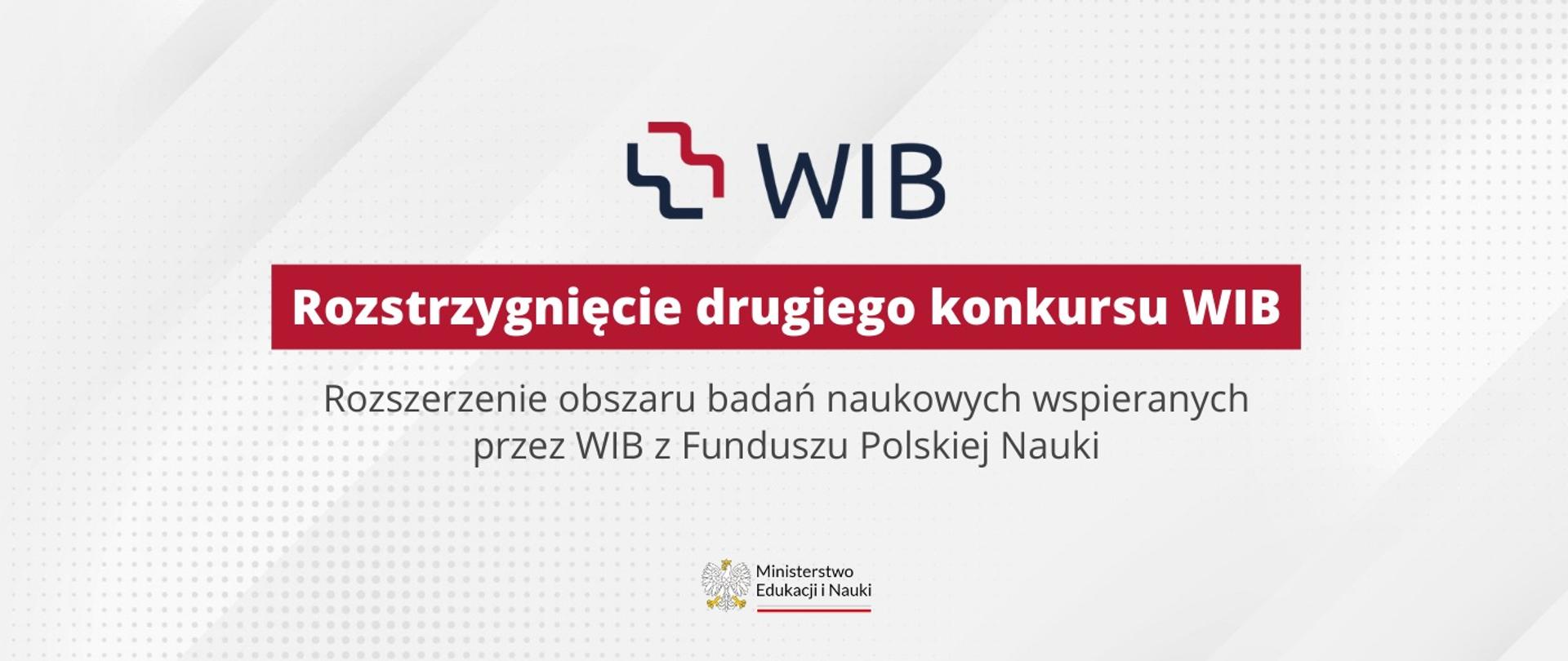 Grafika - na szarym tle w drobny geometryczny wzorek napis Rozstrzygnięcie drugiego konkursu WIB. Rozszerzenie obszaru badań naukowych wspieranych przez WIB z Funduszu Polskiej Nauki.
