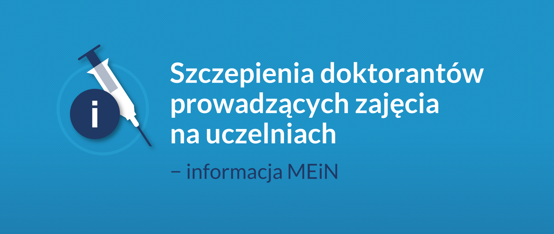 Grafika z tekstem: Szczepienia doktorantów prowadzących zajęcia na uczelniach - informacja MEiN