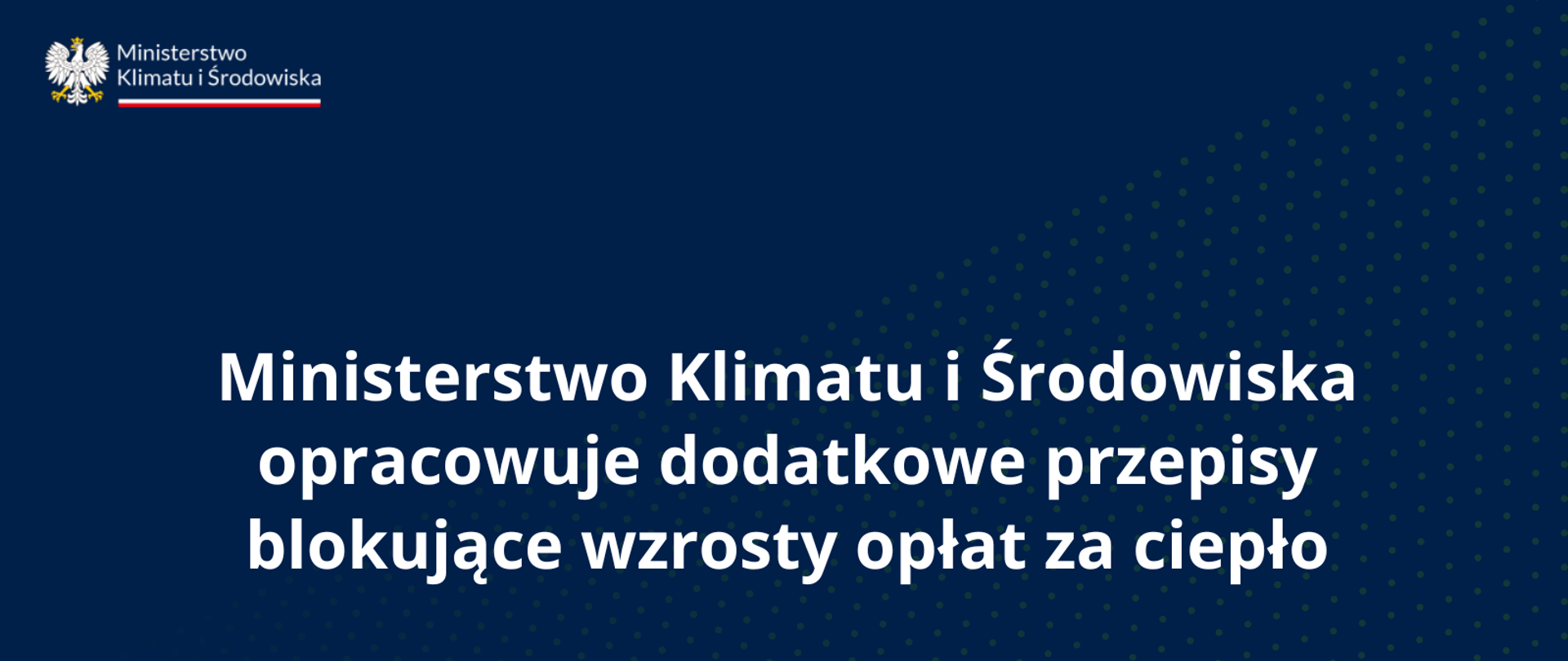 Ministerstwo Klimatu i Środowiska opracowuje dodatkowe przepisy blokujące wzrosty opłat za ciepło