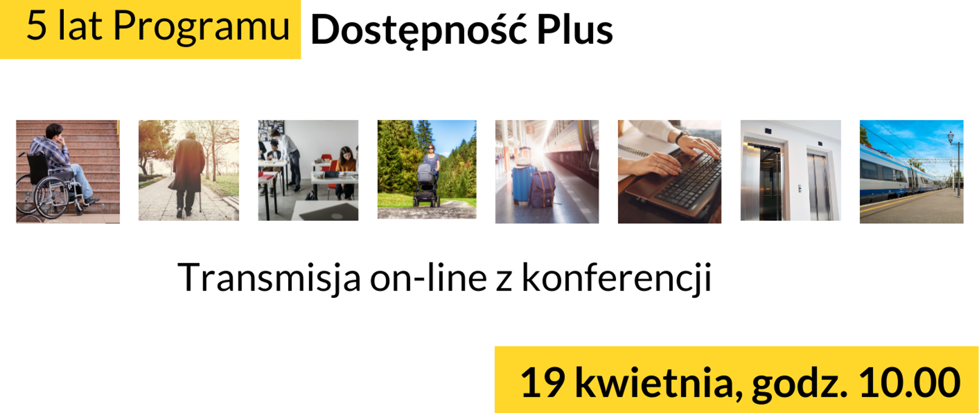 Na grafice napisy: 5 lat Programu Dostępność Plus, Transmisja on-line z konferencji, 19 kwietnia, godz. 10.00