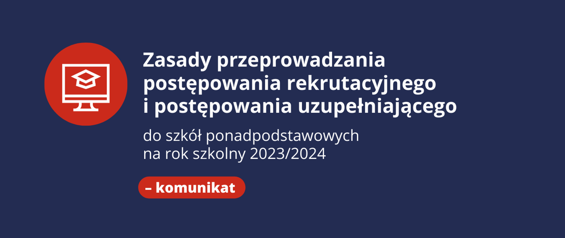 Grafika - Zasady przeprowadzania postępowania rekrutacyjnego i postępowania uzupełniającego do szkół ponadpodstawowych na rok szkolny 2023/2024 - komunikat