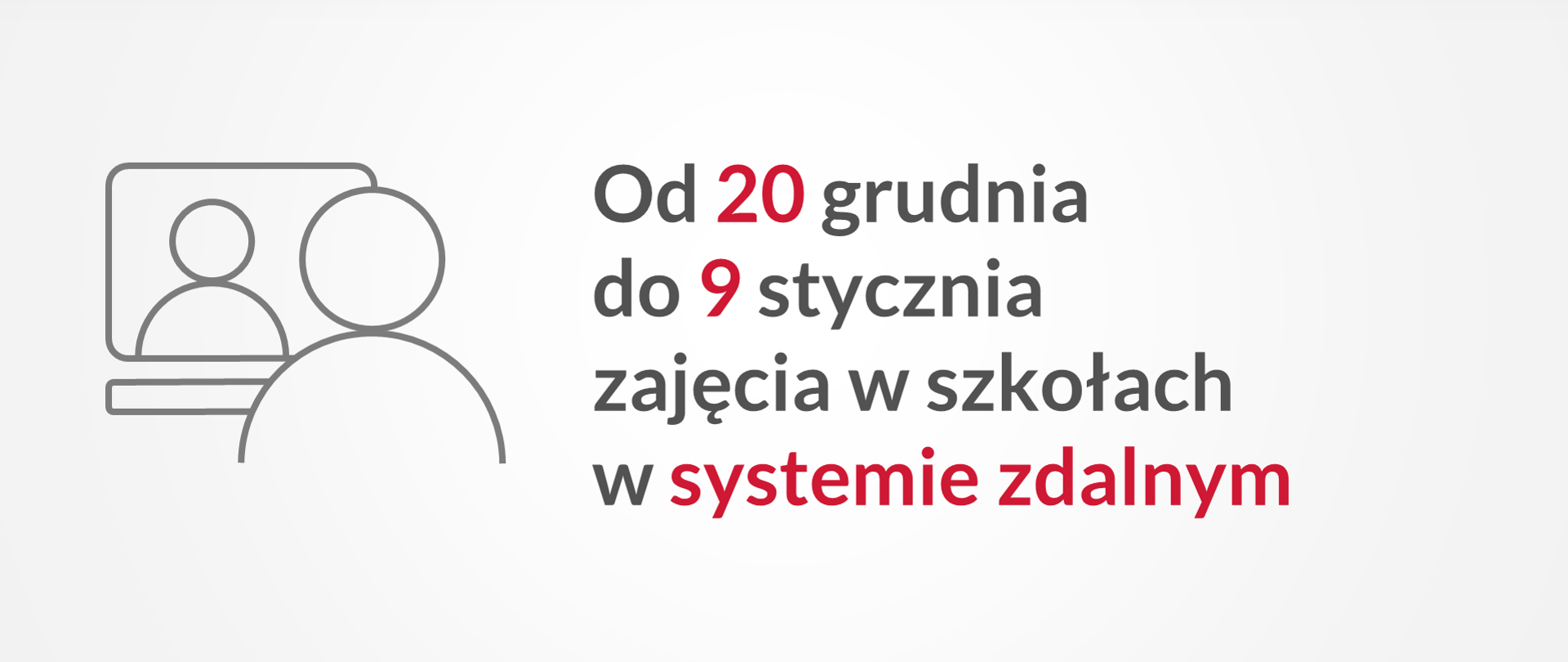 Plansza z szaro czerwonym napisem od 20 grudnia do 9 stycznia zajęcia w szkołach w systemie zdalnym