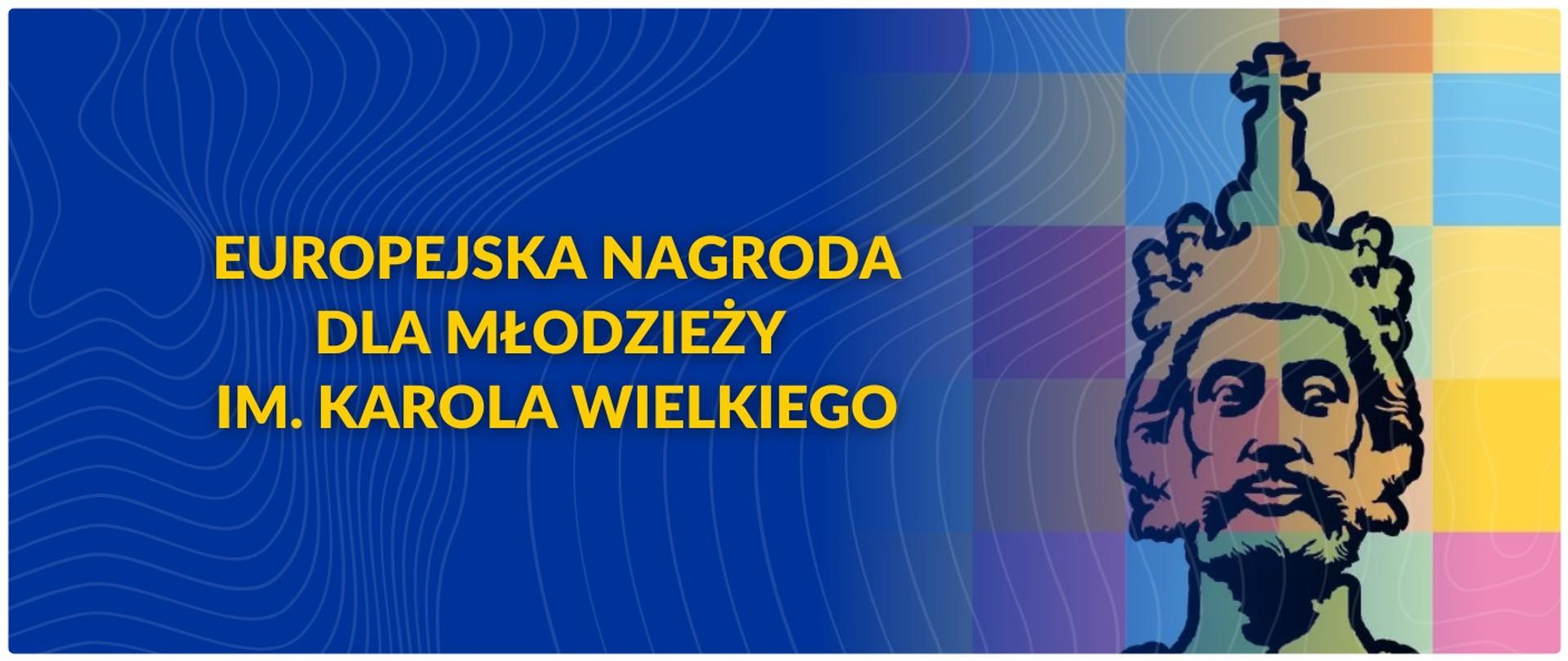 Grafika z tekstem: Europejska Nagroda dla Młodzieży im. Karola Wielkiego 