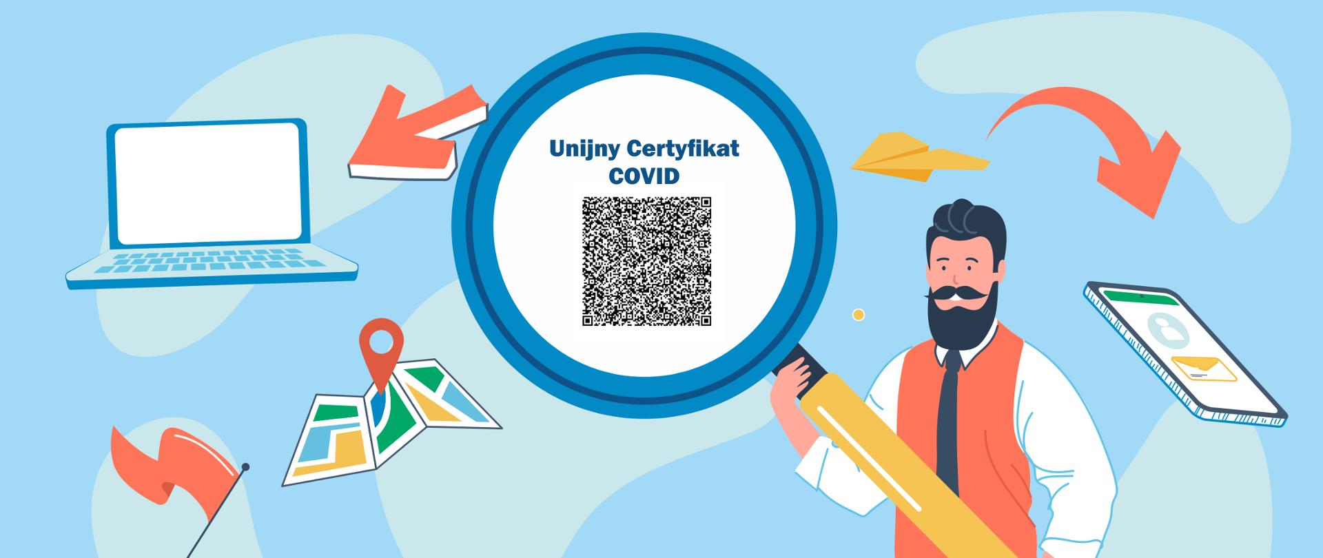 Grafika wektorowa, błękitne tło. Na pierwszym planie mężczyzna trzymający dużą lupę - w jej środku kod QR i napis Unijny Certyfikat COVID. Wokół kolorowe ikony smartfona, laptopa, mapy i strzałki.