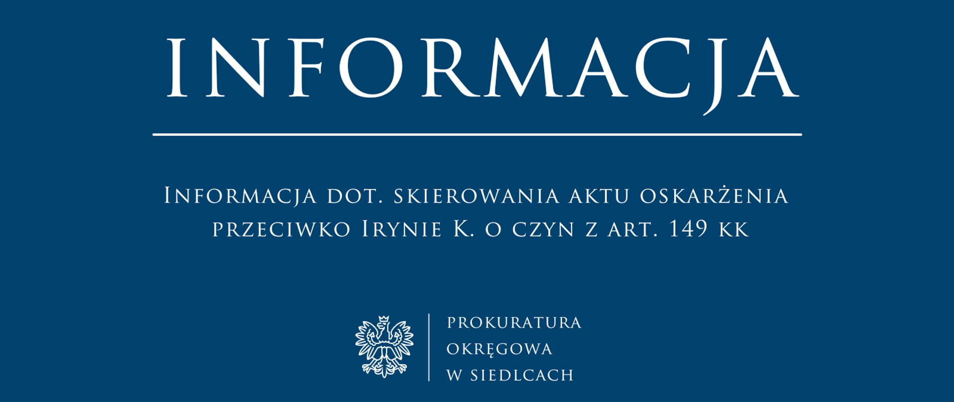 Informacja dot. skierowania aktu oskarżenia przeciwko Irynie K. o czyn z art. 149 kk