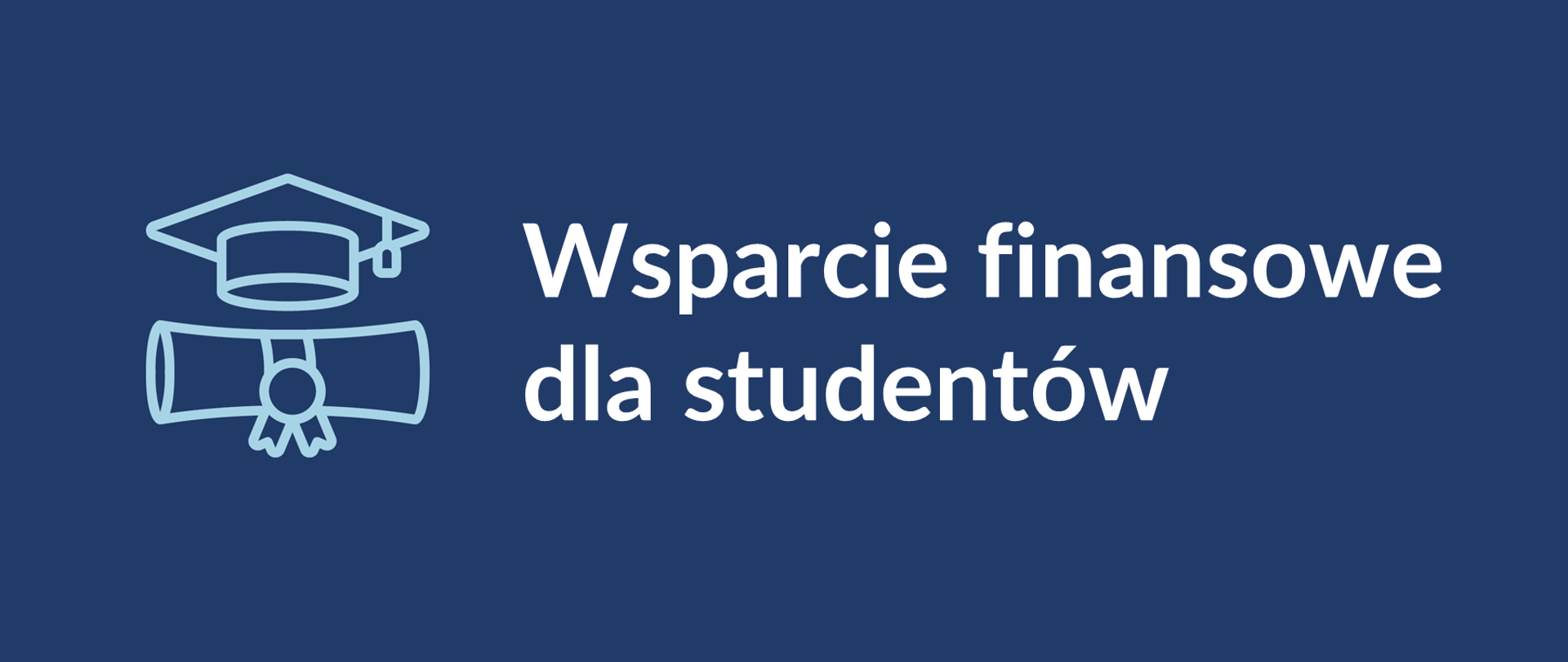Ciemnoniebieskie tło, pośrodku napis Wsparcie finansowe dla studentów. Po lewej stronie napisu błękitna ikonka biretu i zwiniętego dyplomu. Na dole po prawej stronie logotyp Ministerstwa Edukacji i Nauki.