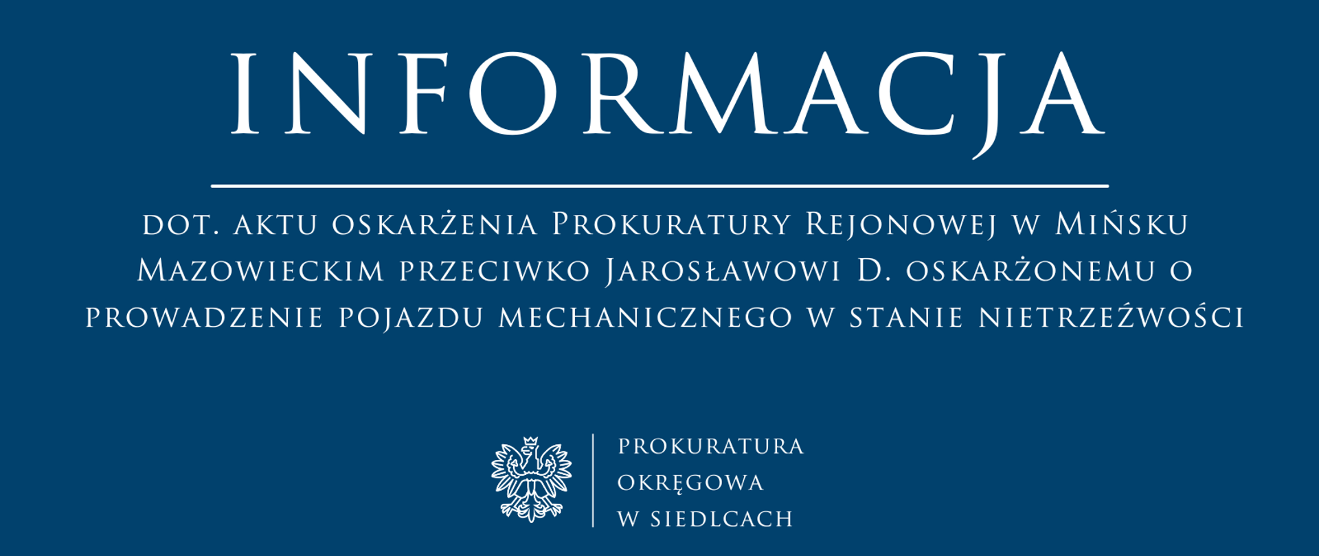 Informacja dot. aktu oskarżenia Prokuratury Rejonowej w Mińsku Mazowieckim przeciwko Jarosławowi D. oskarżonemu o prowadzenie pojazdu mechanicznego w stanie nietrzeźwości