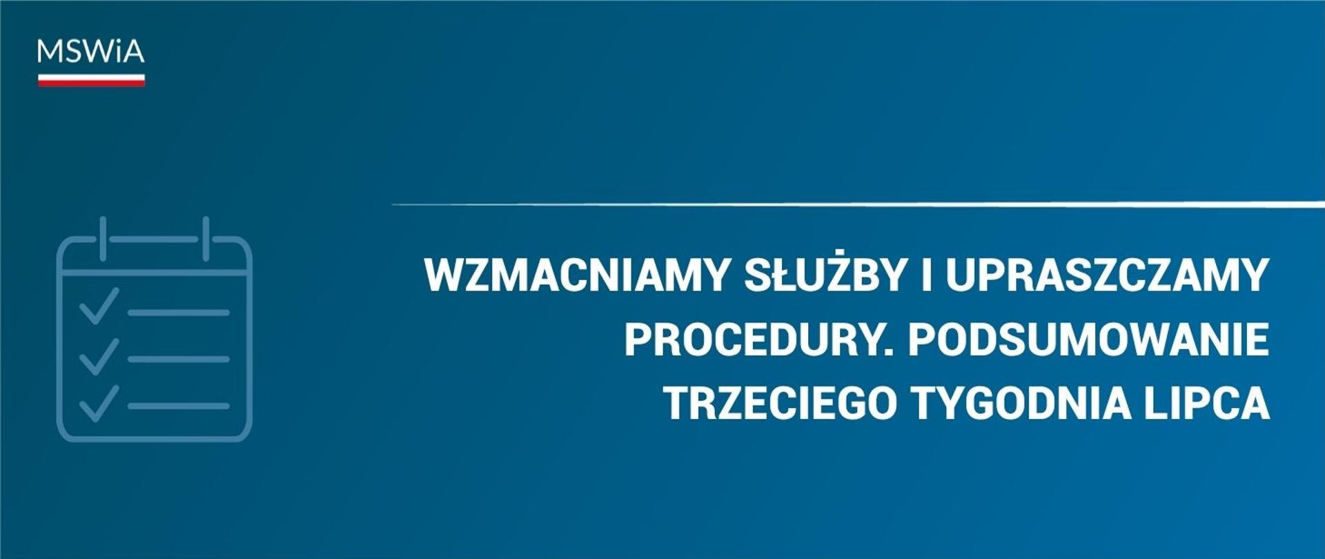 Wzmacniamy służby i upraszczamy procedury. Podsumowanie trzeciego tygodnia lipca