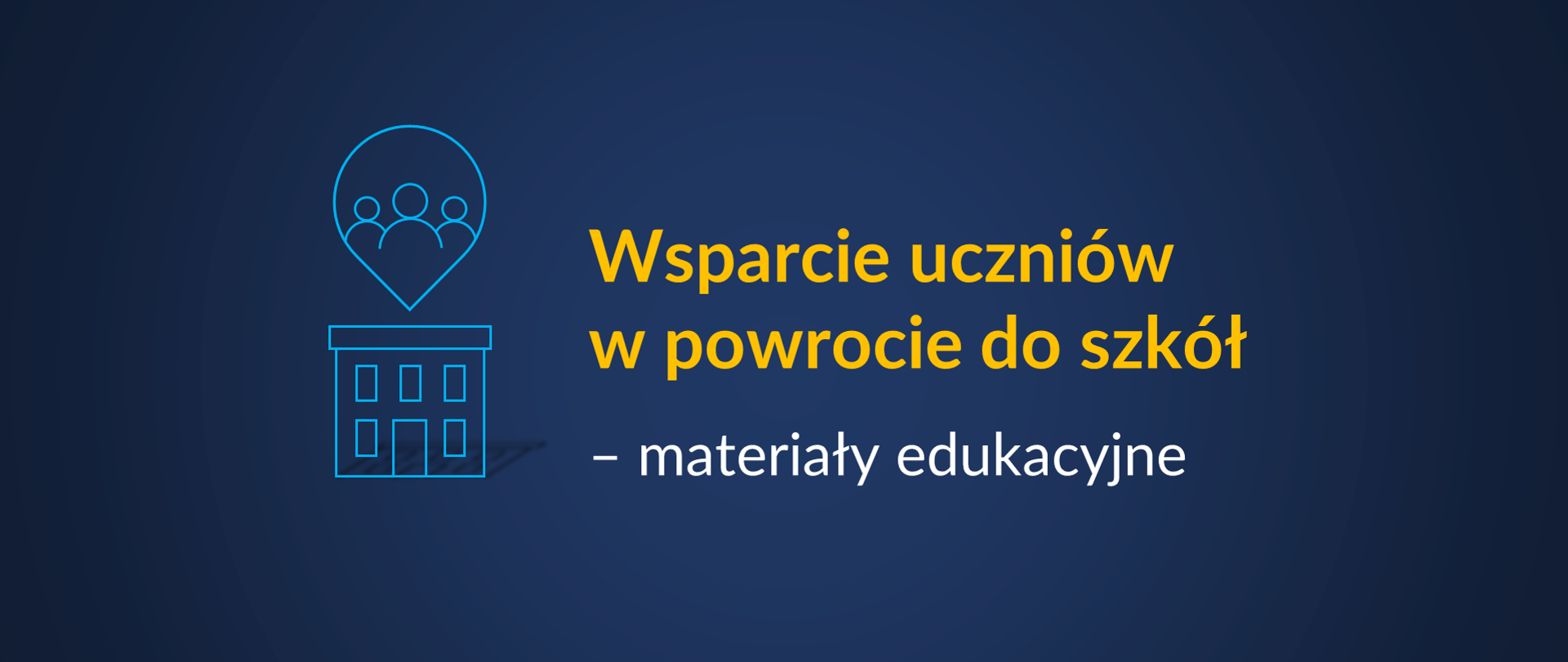 Grafika z tekstem: "Wsparcie uczniów w powrocie do szkół – materiały edukacyjne"