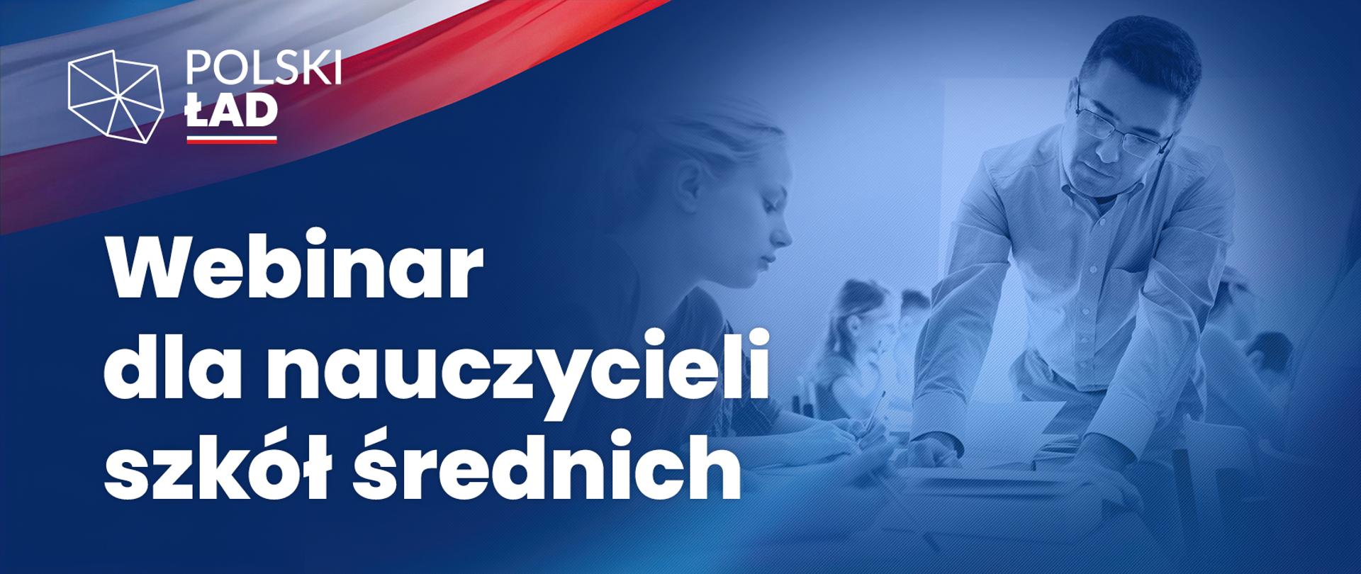 Kontur Polski na fladze biało czerwonej oraz napis Polski Ład Webinar dla nauczycieli szkół średnich
