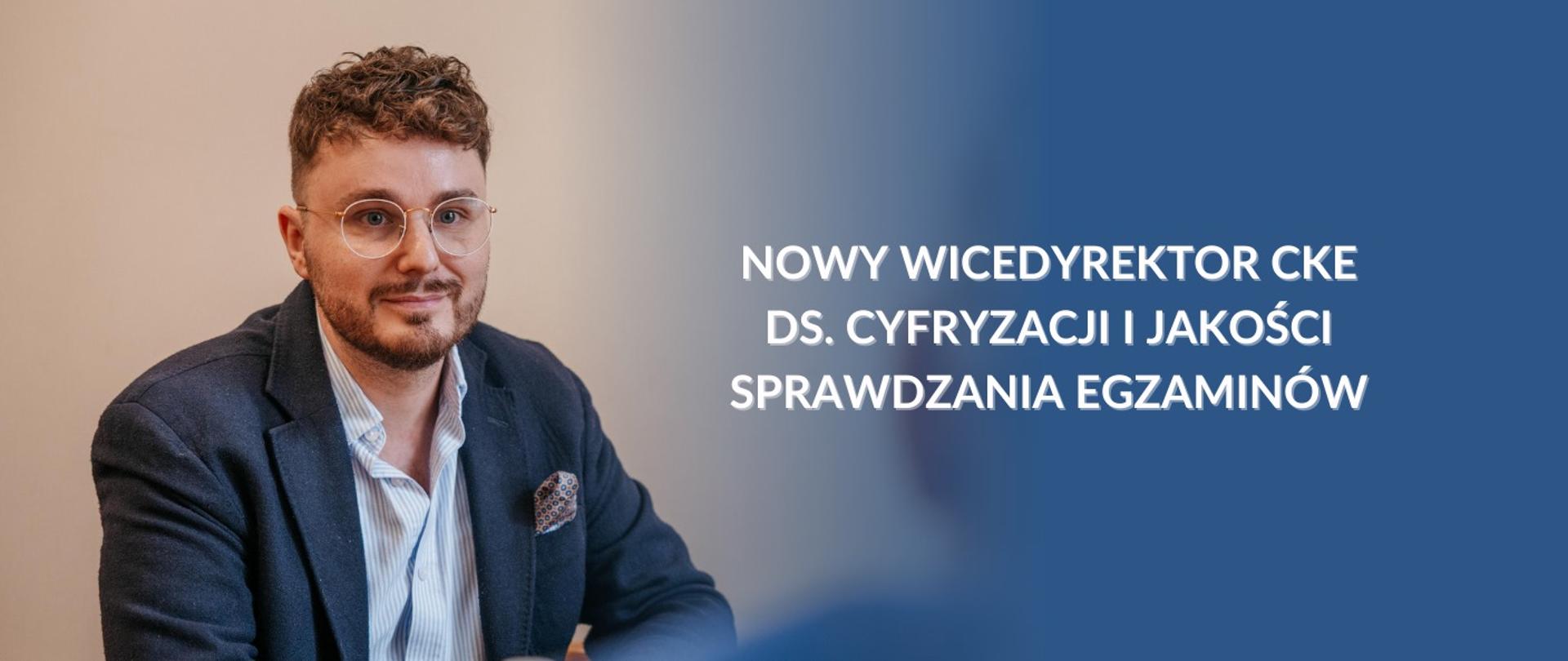 Nowy wicedyrektor CKE ds. cyfryzacji i jakości sprawdzania egzaminów