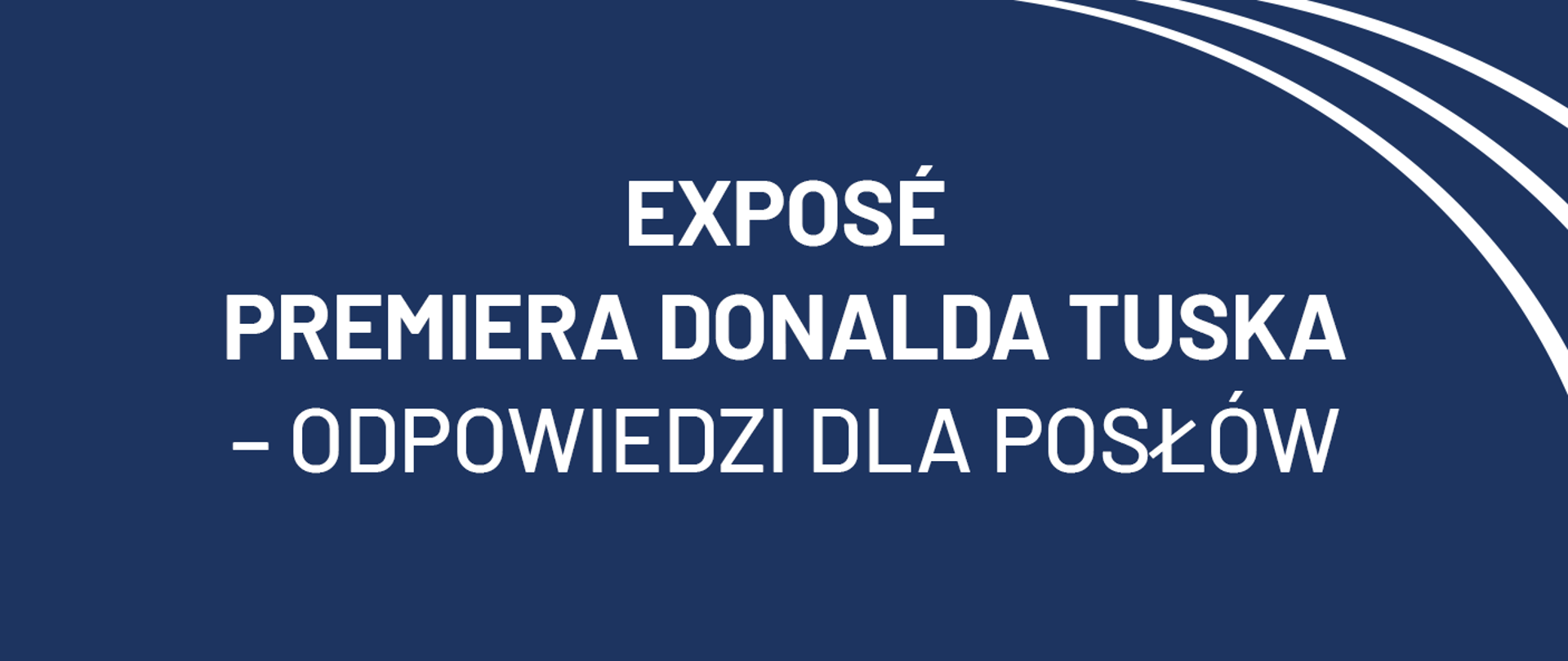 Granatowe tło grafiki i biały napis o treści Expose Premiera Donalda Tuska - odpowiedzi dla posłów