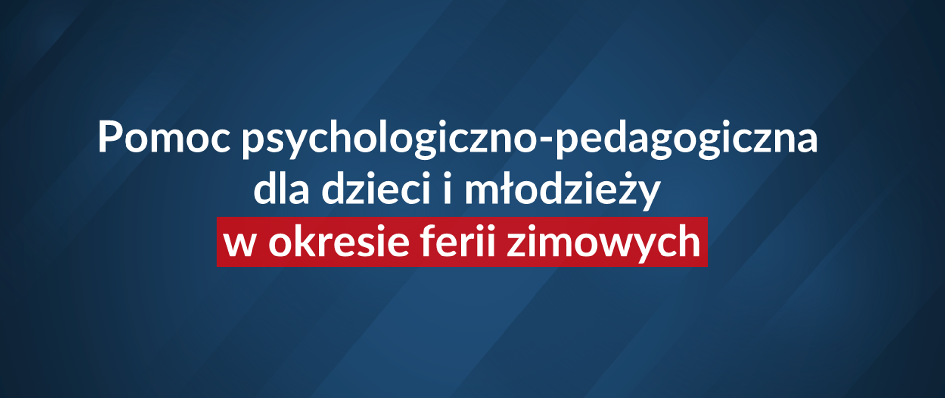 napis na granatowym tle Pomoc psychologiczno-pedagogiczna dla dzieci i młodzieży w okresie ferii zimowych