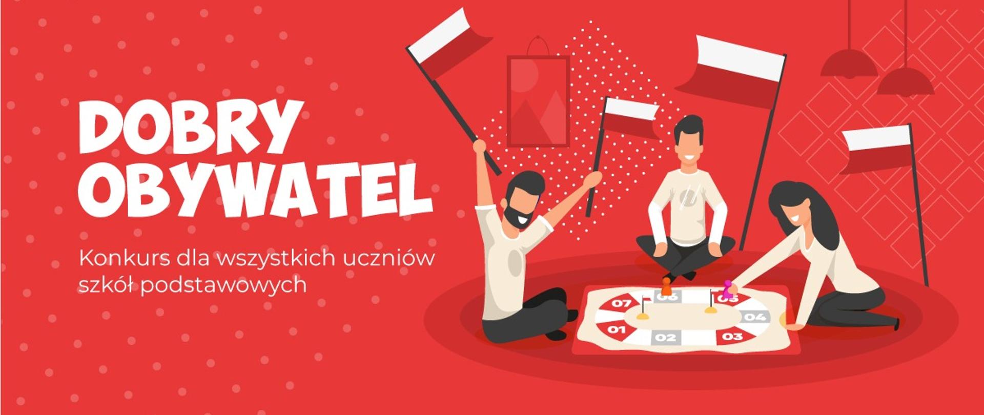 Grafika - na czerwonym tle rodzina siedzi nad grą planszową, trzymają w rękach polskie flagi, obok napis Dobry obywatel - konkurs dla wszystkich uczniów szkół podstawowych.