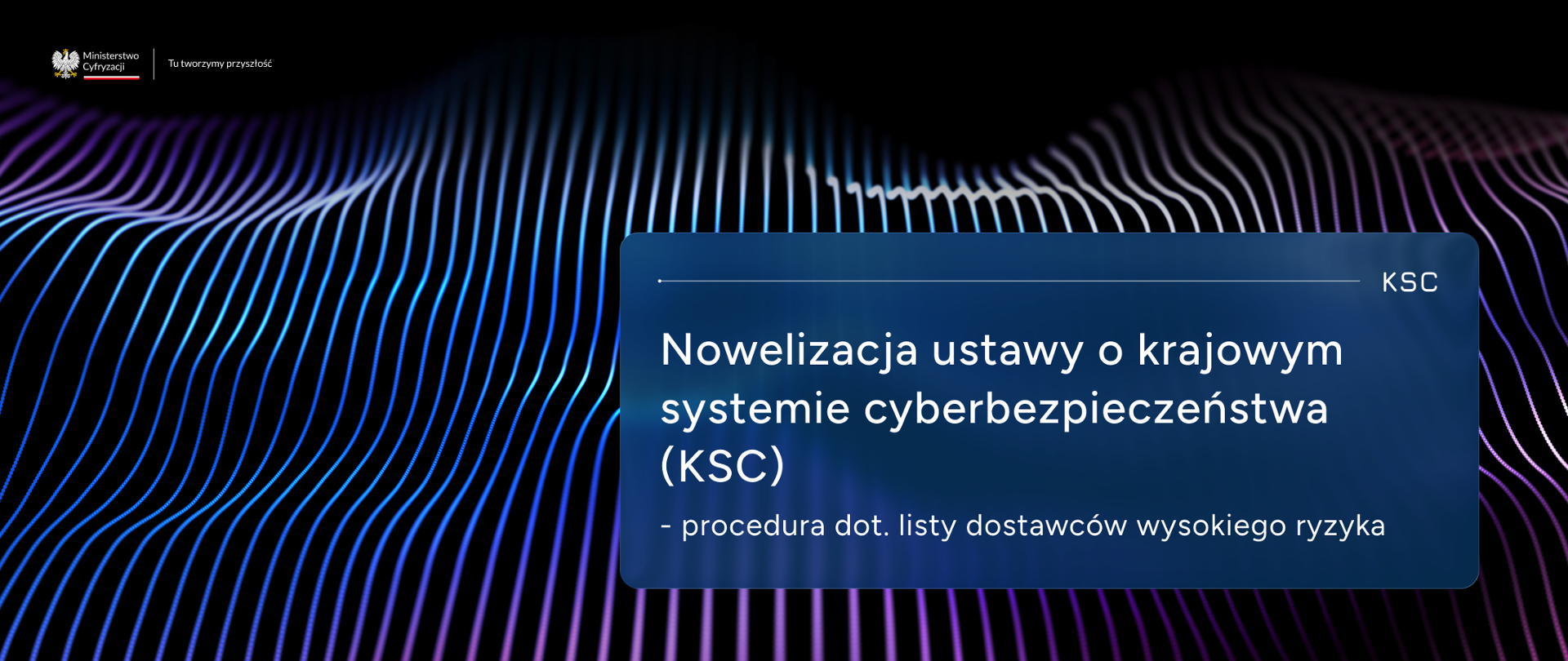 Nowelizacja ustawy o krajowym systemie cyberbezpieczeństwa - procedura dotyczca listy dostawców wysokiego ryzyka