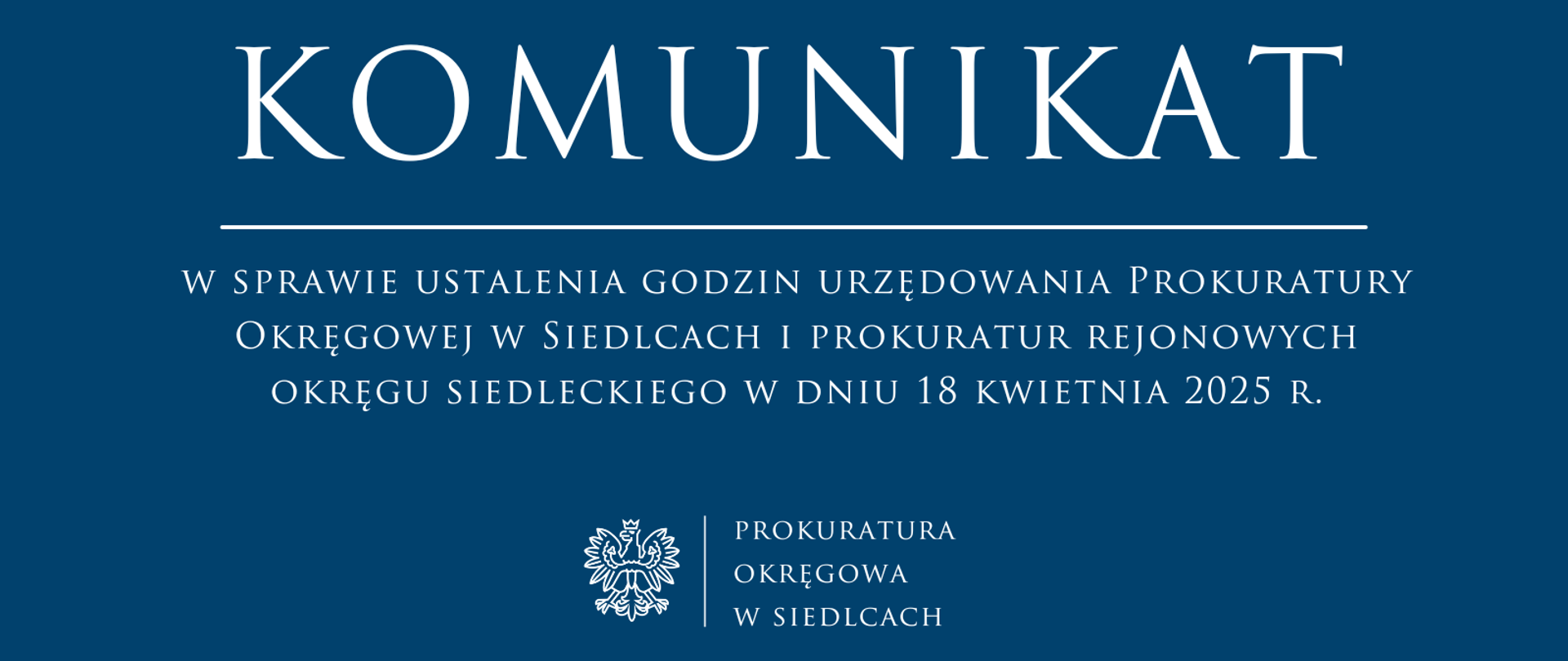 Komunikat w sprawie ustalenia godzin urzędowania Prokuratury Okręgowej w Siedlcach i prokuratur rejonowych okręgu siedleckiego w dniu 18 kwietnia 2025